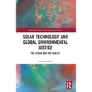 Solar Technology and Global Environmental Justice: The Vision and the Reality