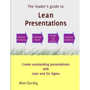 Lean Presentations: Create outstanding presentations using Lean Six Sigma