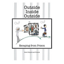 Outside-Inside-Outside: Escaping from Prison