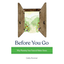 Before You Go: Why Planning Your Funeral Makes Sense