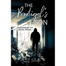 The Prodigal's Son: Crackhead to Jesus Freak