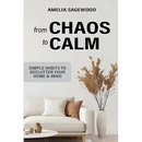 From Chaos to Calm: Simple Habits to Declutter Your Home and Mind