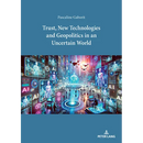 Trust, New Technologies and Geopolitics in an Uncertain World