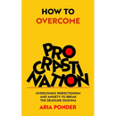 How to Overcome Procrastination: Overcoming Perfectionism and Anxiety to Break the Deadline Dilemma