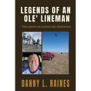 Legends of an Ole' Lineman: True lessons and learning for a Journeyman