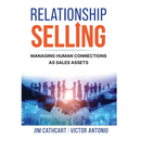 Relationship Selling: Managing Human Connections as Sales Assets