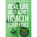Real Life Anti-Aging Health Strategies: Lifestyle Habits to look your youngest, achieve vitality, and sustain a sound mind