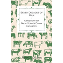 Seven Decades of Milk - A History of New York's Dairy Industry