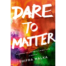 Dare to Matter: Lessons in Living a Large Life: A Memoir