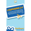 Couponing 2.0: 101 Secrets to Find the Best Deals, Maximize Savings, and Become the Best Couponer You Can Be From A to Z
