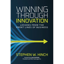 Winning through Innovation: Lessons from the Front Lines of Business