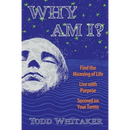 Why Am I?: Find the Meaning of Life - Live with Purpose - Succeed on Your Terms