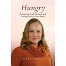 Hungry: Reclaiming Food Freedom and Finding Peace in Your Body