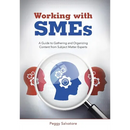 Working with SMEs: A Guide to Gathering and Organizing Content from Subject Matter Experts