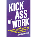 Kick Ass At Work: Master the 7 Aspects of Work to Level Up Your Career