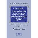 Economic Rationalism and Rural Society in Third-Century Ad Egypt: The Heroninos Archive and the Appianus Estate