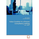 Value Creation in a Process Consultancy Setting