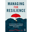 Managing for Resilience: A Practical Guide for Employee Wellbeing and Organizational Performance