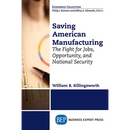 Saving American Manufacturing: The Fight for Jobs, Opportunity, and National Security