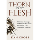 Thorn in My Flesh: A Biblical Theology for Ministry & Clinical Practice for Life-Controlling Problems