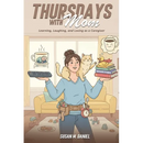 Thursdays With Mom: Learning, Laughing, and Loving as a Caregiver