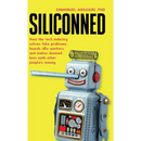 Siliconned: How the tech industry solves fake problems, hoards idle workers, and makes doomed bets with other people's money
