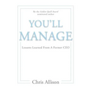 You'll Manage: Lessons Learned From A Former CEO