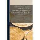 Accounting Theory and Practice: A Textbook for Colleges and Schools of Business Administration: 1