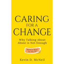 Caring For A Change: Why Talking About Abuse is Not Enough