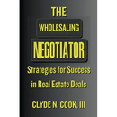 The Wholesaling Negotiator: Strategies for Success in Real Estate Deals