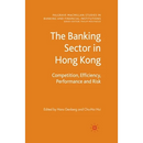 The Banking Sector in Hong Kong: Competition, Efficiency, Performance and Risk
