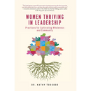 Women Thriving in Leadership: Practices for Cultivating Wholeness and Community