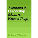 7 Lessons in Leadership: Leadership Basics in 7 Steps