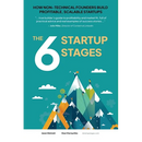 The 6 Startup Stages: How Non-technical Founders Create Scalable, Profitable Companies