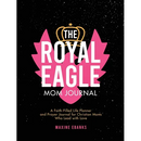 The Royal Eagle Mom Journal: A Faith-Filled Life Planner and Prayer Journal for Christian Moms Who Lead with Love