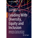 Leading with Diversity, Equity and Inclusion: Approaches, Practices and Cases for Integral Leadership Strategy