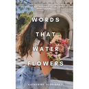 Words That Water Flowers