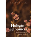 Holistic Happiness: Spirituality and a Healing Lifestyle