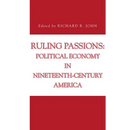 Ruling Passions: Political Economy in Nineteenth-Century America