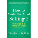 How to Master the Art of Selling 2: Winning the Game of Sales