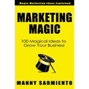 Marketing Magic: 100 Magical Ideas to Grow Your Business