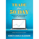 Trade the 50 Day: Successful index trading strategies for beginners...and everyone else!