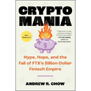 Cryptomania: Hype, Hope, and the Fall of Ftx's Billion-Dollar Fintech Empire