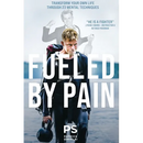 Fueled By Pain: Transform Your Own Life Through 23 Mental Techniques