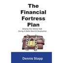 The Financial Fortress Plan: Keeping Your Money Safe During A Dollar Reset & Devaluation