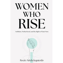 Women Who Rise: Ambition, Motherhood, and the Right to Want More