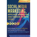 Social Media Marketing: Affiliate Marketing, and Passive Income Ideas 2020: 3 Books in 1 - Build a Brand, Become an Influencer, and Explode Your Busin