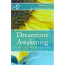 DreamTime Awakening: Healing Ideas and Wisdom to Save our Water & Life on Earth