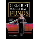 Girls Just Wanna Have Fund$: Four Steps to Financial Freedom