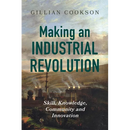 Making an Industrial Revolution: Skill, Knowledge, Community and Innovation